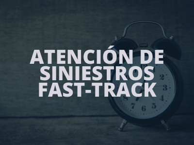 ATENCIÓN DE SINIESTROS FAST-TRACK